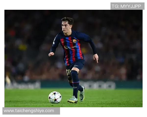 加维引领未来足球潮流展现年轻球员的无限潜力与激情